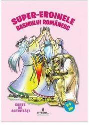 Super-eroinele basmului romanesc - Costel Postolache (ISBN: 9789738209589)