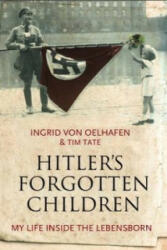 Hitler's Forgotten Children - Ingrid von Oelhafen, Tim Tate (2015)