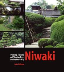 Niwaki: Pruning Training and Shaping Trees the Japanese Way (ISBN: 9780881928358)