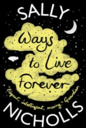 Ways to Live Forever - Sally Nicholls (2015)