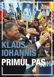 Primul pas - Klaus Iohannis (ISBN: 9786065888319)