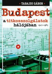 Budapest a titkosszolgálatok hálójában 1945-1989 (2015)