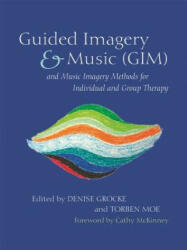 Guided Imagery & Music (GIM) and Music Imagery Methods for Individual and Group Therapy - GROCKE DENISE AND MO (ISBN: 9781849054836)