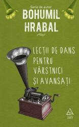 Lectii de dans pentru varstnici si avansati - Bohumil Hrabal (ISBN: 9789731249605)