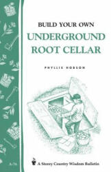 Build Your Own Underground Root Cellar - Phyllis Hobson (ISBN: 9780882662909)
