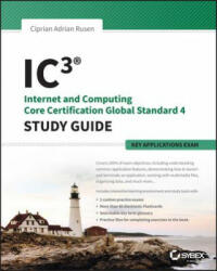 IC3: Internet and Computing Core Certification Key Applications Global Standard 4 Study Guide - Ciprian Adrian Rusen (2015)