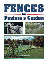 Fences for Pasture and Garden - Gail Damerow (ISBN: 9780882667539)