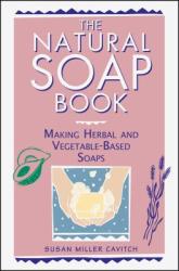 Natural Soap Book - Susan Miller Cavitch (ISBN: 9780882668888)