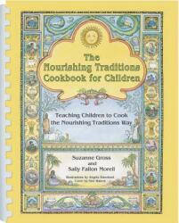 Nourishing Traditions Cookbook for Children - Suzanne Gross, Sally Fallon Morell (2015)