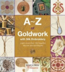 A-Z of Goldwork with Silk Embroidery - Country Bumpkin Publications (2015)