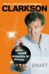 What Could Possibly Go Wrong. . . - Jeremy Clarkson (2015)
