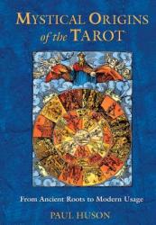 Mystical Origins of the Tarot - Paul Huson (ISBN: 9780892811908)
