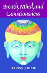 Breath, Mind and Consciousness - Harish Johari (ISBN: 9780892812523)
