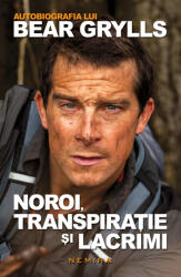 Autobiografia lui Bear Grylls. Noroi, transpiratie si lacrimi (ISBN: 9786067581874)