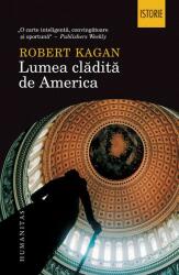 Lumea cladita de America - Robert Kagan (ISBN: 9789735048372)