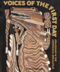 Voices of the First Day: Awakening in the Aboriginal Dreamtime - Robert Lawlor (ISBN: 9780892813551)
