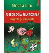 Astrologia relationala. Dragoste si sexualitate - Mihaela Dicu (ISBN: 9789734648818)