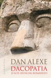 Dacopatia si alte rataciri romanesti - Dan Alexe (ISBN: 9789735048334)