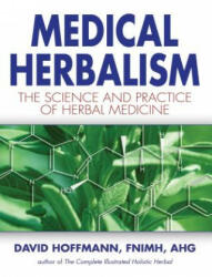 Medical Herbalism - David Hoffmann (ISBN: 9780892817498)