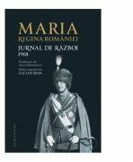 Jurnal de razboi III. 1918 - Maria, Regina Romaniei (ISBN: 9789735048501)
