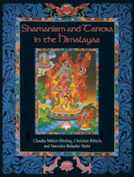 Shamanism and Tantra in the Himalayas - Claudia Muller-Ebeling, Christian Ratsch, Surendra Bahadur Shahi, Mohan Rai, Indra Doj Gurung (ISBN: 9780892819133)