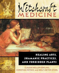 Witchcraft Medicine: Healing Arts Shamanic Practices and Forbidden Plants (ISBN: 9780892819713)