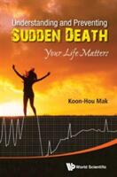 Understanding and Preventing Sudden Death: Your Life Matters (2015)