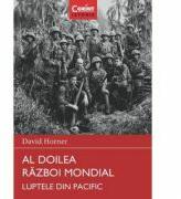 Al doilea razboi mondial. Luptele din Pacific - David Horner (ISBN: 9786068623931)