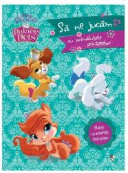 Palace Pets. Sa ne jucam cu animalutele printeselor. Planse cu activitati distractive - Disney (2015)