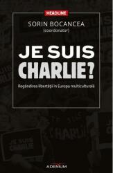 Je suis Charlie? Regândirea libertăţii în Europa multiculturală (2015)