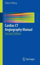 Cardiac CT Angiography Manual - Robert Pelberg (2015)