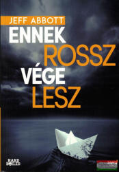 Jeff Abbott Ennek rossz vége lesz (2015)