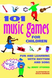 101 Music Games for Children: Fun and Learning with Rhythm and Song (ISBN: 9780897931649)