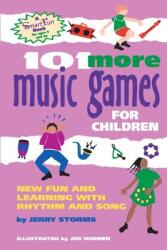 101 More Music Games for Children: New Fun and Learning with Rhythm and Song (ISBN: 9780897932981)