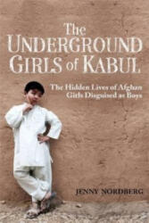 Underground Girls Of Kabul - Jenny Nordberg (ISBN: 9781844087754)