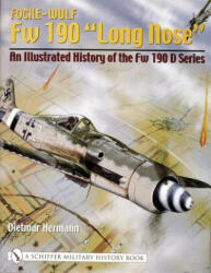 Focke-Wulf Fw 190 "Long Ne": An Illustrated History of the Fw 190 D Series - Deitmar Hermann (2004)