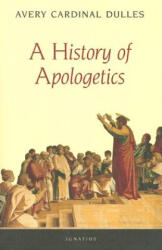 A History of Apologetics - Avery Robert Cardinal Dulles (ISBN: 9780898709339)