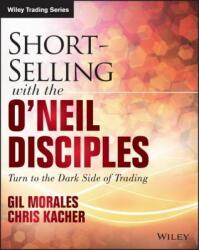 Short-Selling with the O'Neil Disciples - Chris Kacher, Gil Morales (2015)