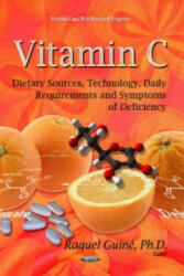 Vitamin C - Dietary Sources Technology Daily Requirements & Symptoms of Deficiency (2013)