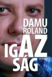 Damu Roland - Az igazság (ISBN: 9786155104510)