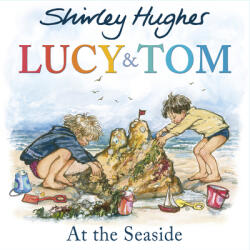 Lucy and Tom at the Seaside - Shirley Hughes (2015)