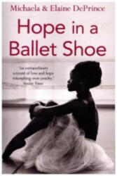 Hope in a Ballet Shoe - Michaela DePrince, Elaine DePrince (2015)
