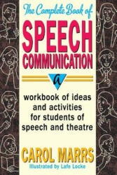 The Complete Book of Speech Communication: A Workbook of Ideas and Activities for Students of Speech and Theatre (ISBN: 9780916260873)