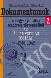 Krahulcsán Zsolt, Müller Rolf - Dokumentumok a magyar politikai rendőrség történetéből 2. - Az Államvédelmi Osztály 1946-1948 (2015)