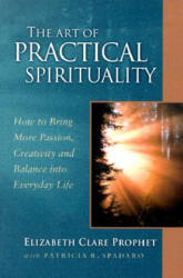 Art of Practical Spirituality - Elizabeth Clare Prophet, Patricia R. Spadaro (ISBN: 9780922729555)