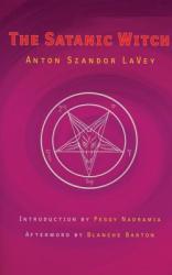 Satanic Witch 2ed - Anton Szandor LaVey (ISBN: 9780922915842)