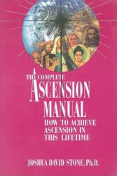 The Complete Ascension Manual - Joshua David Stone (ISBN: 9780929385556)