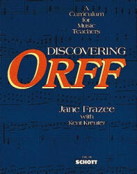 Discovering Orff: A Curriculum for Music Teachers - Jane Frazee, Kent Kreuter (ISBN: 9780930448998)