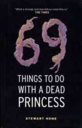69 Things To Do With A Dead Princess - Stewart Home (2003)