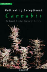 Cultivating Exceptional Cannabis - DJ Short (ISBN: 9780932551597)